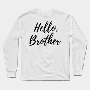 Hello Brother Long Sleeve T-Shirt